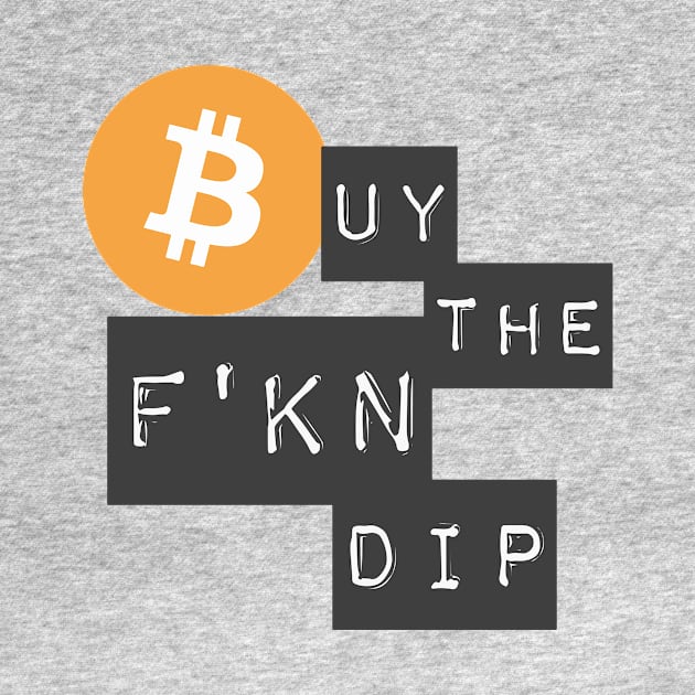 Buy The F'KN Dip by CryptoDeity